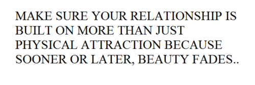 Make-sure-your-relationship-is-built-on-more-than-just-physical-attraction-because-sooner-or-later-beauty-fades